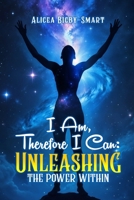 I Am Therefore I Can: Unleashing The Power Within B0DR6LMCH8 Book Cover