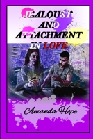 Jealousy and Attachment in Love: How to improve the Couple Communication and Overcome Negative Thinking 1801094330 Book Cover