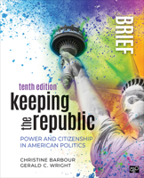 Keeping the Republic: Power and Citizenship in American Politics - Brief Edition 1071880861 Book Cover