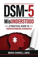 DSM-5 MisUnderstood: An overview to understanding Disorders 0578660180 Book Cover