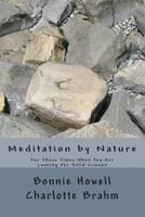 Meditation by Nature: For Those Times When You Seek Solid Ground 1475218079 Book Cover