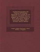 Architectonographie Des Th��tres Ou Parall�le Historique Et Critique De Ces �difices, Consid�r�s Sous Le Rapport De L'architecture Et De La D�coration: Th��tres Construits Depuis 1820 1019311118 Book Cover