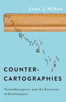 Counter-cartographies: Neurodivergence and the Errancies of Performance 1517909031 Book Cover