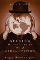 Seeking Social Justice Through Globalization: Escaping a Nationalist Perspective 0271022884 Book Cover