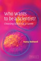 Who Wants to be a Scientist?: Choosing Science as a Career 0521520924 Book Cover