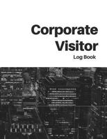 Corporate Visitor Log Book: Business Sign In/Out Register [With Name, Phone Number/Email, Pass Number, Company Represented, Signature Columns and more!] Large Soft Cover Book With Downtown Skyscraper  1099669758 Book Cover