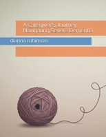 A Caregiver'S Journey: Navigating Severe Dementia B0FNR243Q1 Book Cover