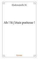 Ah ! Si j'étais poétesse ! (French Edition) 2334133949 Book Cover
