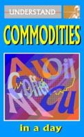 Understand Commodities in a Day 1873668465 Book Cover