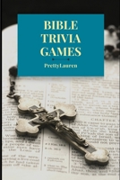 BIBLE TRIVIA GAMES: 1000+ Questions to Sharpen Your Understanding of Scripture B08HW4F252 Book Cover