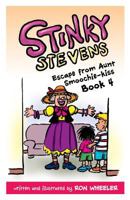 Stinky Stevens: Escape from Aunt Smoochie-Kiss: Book 4 1592692516 Book Cover