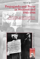 Propaganda Und Terror in Weißrußland 1941-1944: Die Deutsche Geistige Kriegführung Gegen Zivilbevölkerung Und Partisanen 3506765965 Book Cover