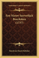 Een Nieuw Suyverlijck Boecksken (1737) 1166156516 Book Cover