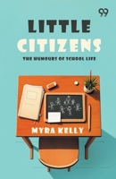 Little Citizens: The Humours Of School Life 9376804554 Book Cover