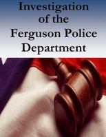 Investigation of the Ferguson Police Department: United States Department of Justice Civil Rights Division 152385667X Book Cover