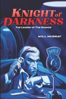 Knight of Darkness: The Legend of The Shadow (Will Murray's Pulp History Series) B0FHH9X5TQ Book Cover