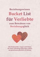 Beziehungswissen Bucket List für Verliebte zum Bewahren von Beziehungsglück: 185 Denkanstöße, Fragen und Fakten, die Paare unbedingt beherzigen ... glücklich zu bleiben (German Edition) 3752657359 Book Cover