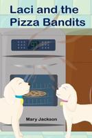 Laci and the Pizza Bandits 1519460406 Book Cover