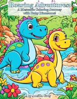 Roaring Adventures: A Mesozoic Coloring Journey with Baby Dinosaurs! B0CH2GVYST Book Cover