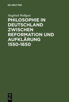 Philosophie in Deutschland Zwischen Reformation Und Aufkl�rung 1550-1650 3050020997 Book Cover