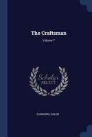 The Craftsman; Volume 7 1021483818 Book Cover