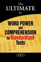 The Ultimate in Word Power and Comprehension for Standardized Tests 1984523783 Book Cover