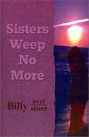 Sisters Weep No More 0759660360 Book Cover