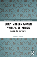 Early Modern Women Writers of Venice : Looking for Happiness 103244374X Book Cover