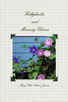 Hollyhocks and Morning Glories 130017823X Book Cover
