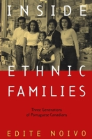Inside Ethnic Families: Three Generations of Portuguese-Canadians 077351869X Book Cover