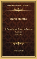 Rural Months: A Descriptive Poem In Twelve Cantos 1167195426 Book Cover