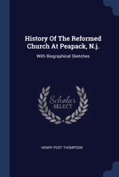 History Of The Reformed Church At Peapack, N.j.: With Biographical Sketches 1377304248 Book Cover