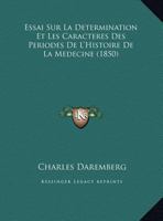 Essai Sur La Determination Et Les Caracteres Des Periodes De L'Histoire De La Medecine 2013043473 Book Cover