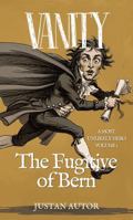VANITY: The Fugitive of Bern (A Most Unlikely Hero) B0GWX79T6G Book Cover