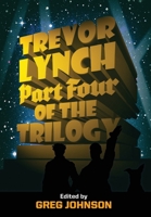 Trevor Lynch: Part Four of the Trilogy 1642641510 Book Cover