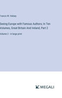 Seeing Europe with Famous Authors; In Ten Volumes, Great Britain And Ireland, Part 2: Volume 2 - in large print 3563287988 Book Cover
