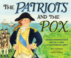 Patriots and the Pox : George Washington's Battle to Save the Continental Army 1662681240 Book Cover