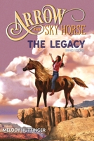 Arrow the Sky Horse: The Legacy 1648732380 Book Cover