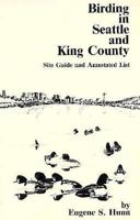 Birding in Seattle and King County: Site Guide and Annotated List (Trailside Series) (Trailside Series) 0914516051 Book Cover