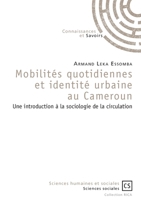 Mobilités quotidiennes et identité urbaine au Cameroun: Une introduction à la sociologie de la circulation (French Edition) 275390507X Book Cover