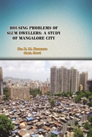 Housing Problems of Slum Dwellers: A Study of Mangalore City 1365563154 Book Cover