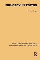 Industry in Towns 1138102377 Book Cover