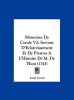 Memoires De Conde V2: Servant D'Eclaircissement Et De Preuves A L'Histoire De M. De Thou (1743) 1165700549 Book Cover