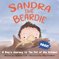 Sandra the Beardie: A Boy’s Journey to the Pet of His Dreams 1763828719 Book Cover