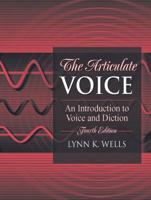 The Articulate Voice: An Introduction to Voice and Diction, Fourth Edition 0205380328 Book Cover