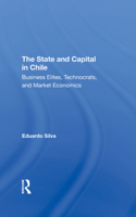 The State and Capital in Chile: Business Elites, Technocrats, and Market Economics 0367296292 Book Cover