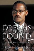 Dreams Lost and Found: My Life As A Chauffeur 1438965761 Book Cover