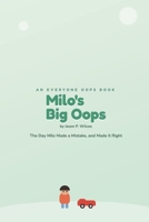 Milo's Big Oops: The Day Mile Made a Mistake, and Made It Right (Everyone Oops) B0H9QKB976 Book Cover