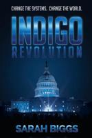 Indigo Revolution: Change the Systems. Change the World. 1070820326 Book Cover