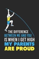 The Difference Between Me And You Is When I Get High My Parents Are Proud: 120 Pages I 6x9 I Karo I Funny Track & Field & Pole Vault Gifts 1688806881 Book Cover